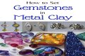 How do you set a stone in metal clay?